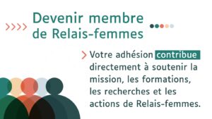 Devenir membre de Relais-femmes - Votre adhésion contribue directement à souternir la mission, les formations, les recherches et les actions de Relais-femmes.