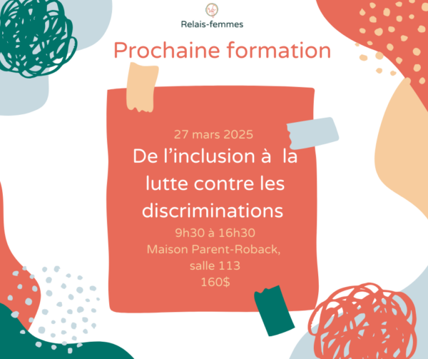 Prochaine Formation le 27 mars 2025 De l’inclusion à la lutte contre les discriminations 9h30 à 16h30 Maison Parent-Roback, salle 113 160$