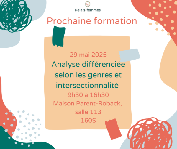 29 mai 2025 Analyse différenciée selon les genres et intersectionnalité 9h30 à 16h30 Maison Parent-Roback, salle 113 160$